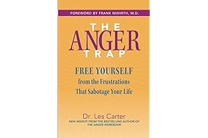 The Anger Trap: Learn to Identify the Triggers That Fuel Your Frustrations and Free Yourself