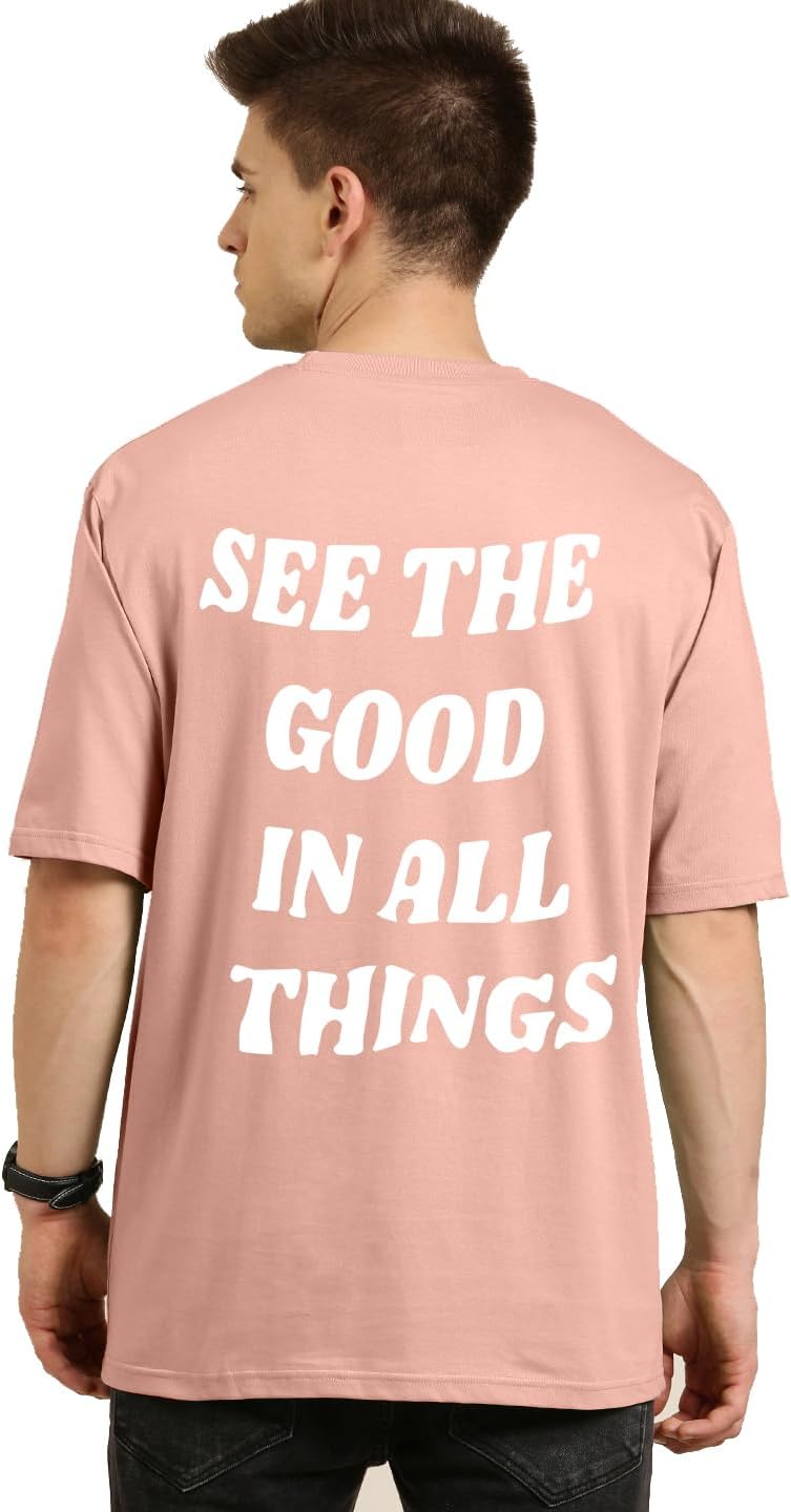 See All The Good Things Back Printed Pure Cotton Round Neck Half Sleeves Printed Oversized T-Shirts for Men | Loose Baggy Fit Drop Shoulder T-Shirts for Men