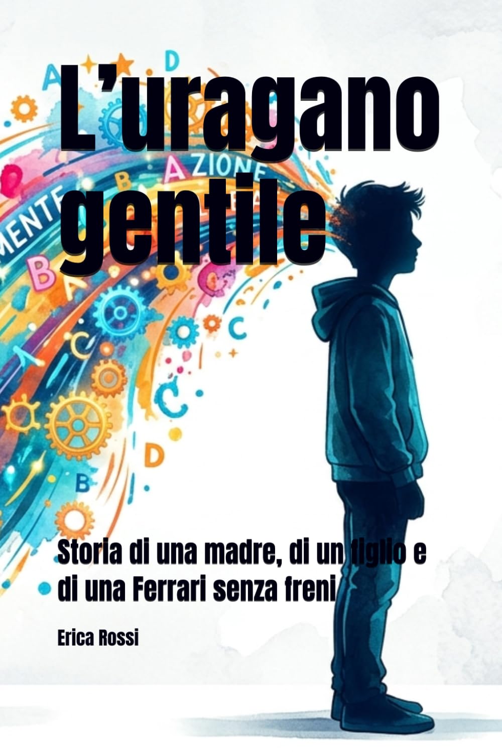 L’uragano gentile: Storia di una madre, di un figlio e di una Ferrari senza freni