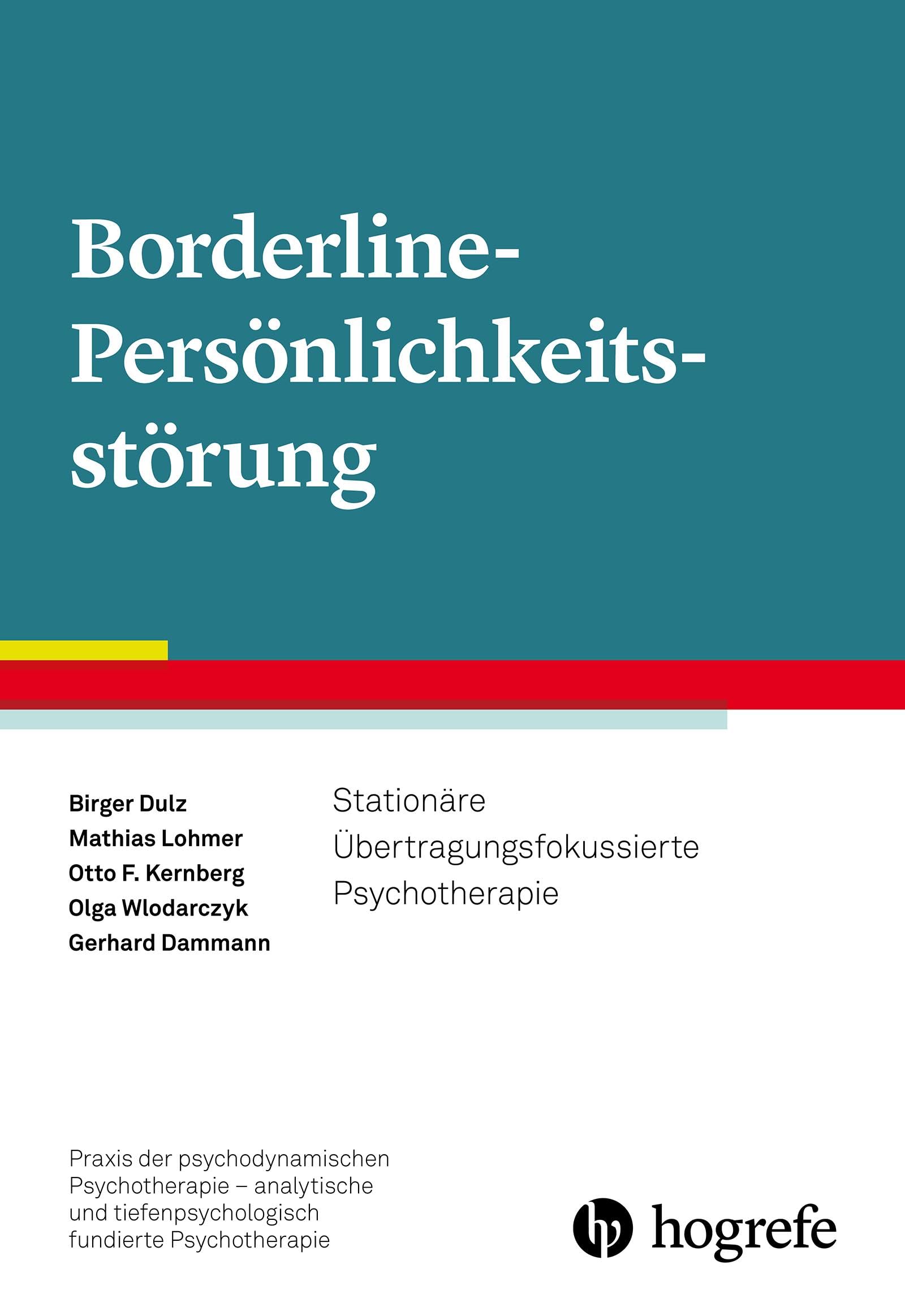 Borderline-Persönlichkeitsstörung: Stationäre Übertragungsfokussierte Psychotherapie (Praxis der psychodynamischen Psychotherapie – analytische und tiefenpsychologisch fundierte Psychotherapie)