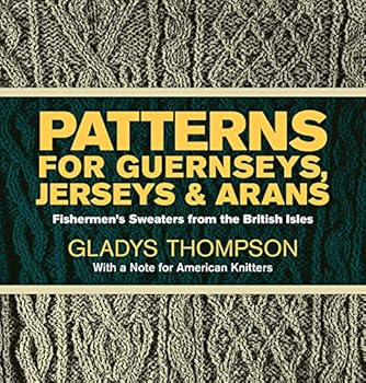 Paperback Patterns for Guernseys, Jerseys, and Arans: Fishermen's Sweaters from the British Isles Book