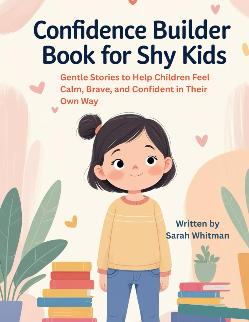 Confidence Builder Book for Shy Kids: Gentle Stories to Help Children Feel Calm, Brave, and Confident in Their Own Way
