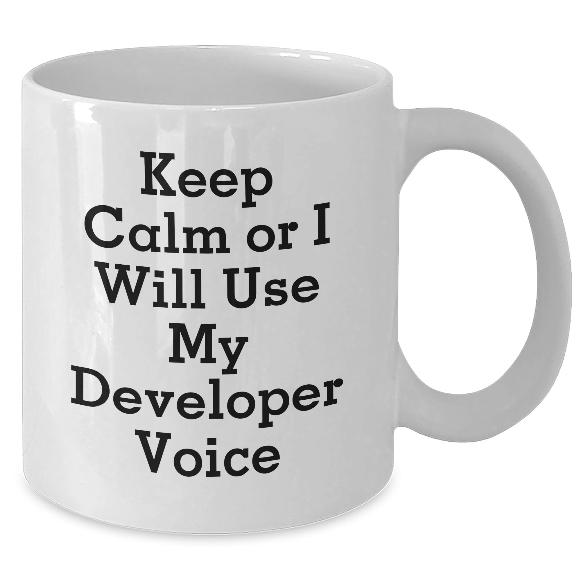 Funny Developer Gifts: Keep Calm Or I Will Use My Developer Voice White Coffee Mug, 11oz or 15oz Capacity, Birthday Unique Gift