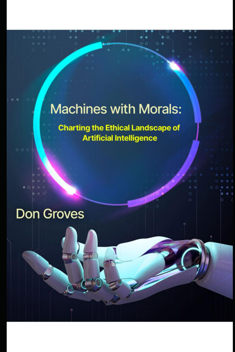 Machines With Morals: Charting the Ethical Landscape of Artificial Intelligence