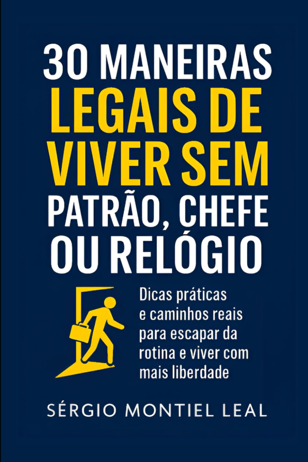 30 MANEIRAS LEGAIS DE VIVER SEM PATRÃO, CHEFE OU RELÓGIO
