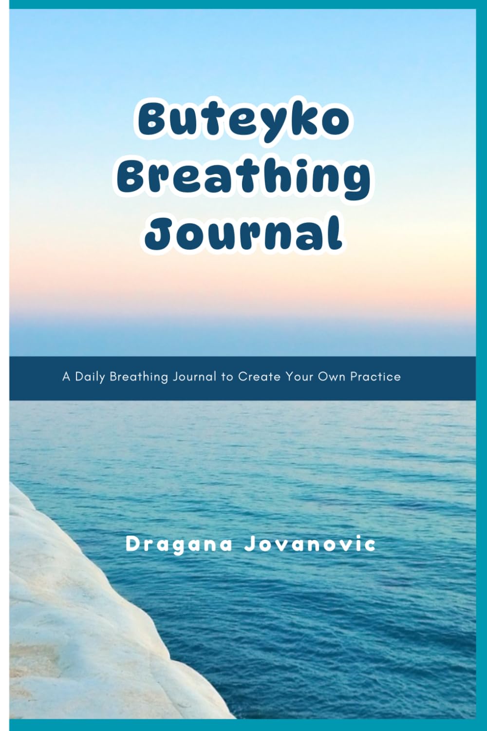 Buteyko Breathing: A Daily Breathing Journal to Create Your Own Practice