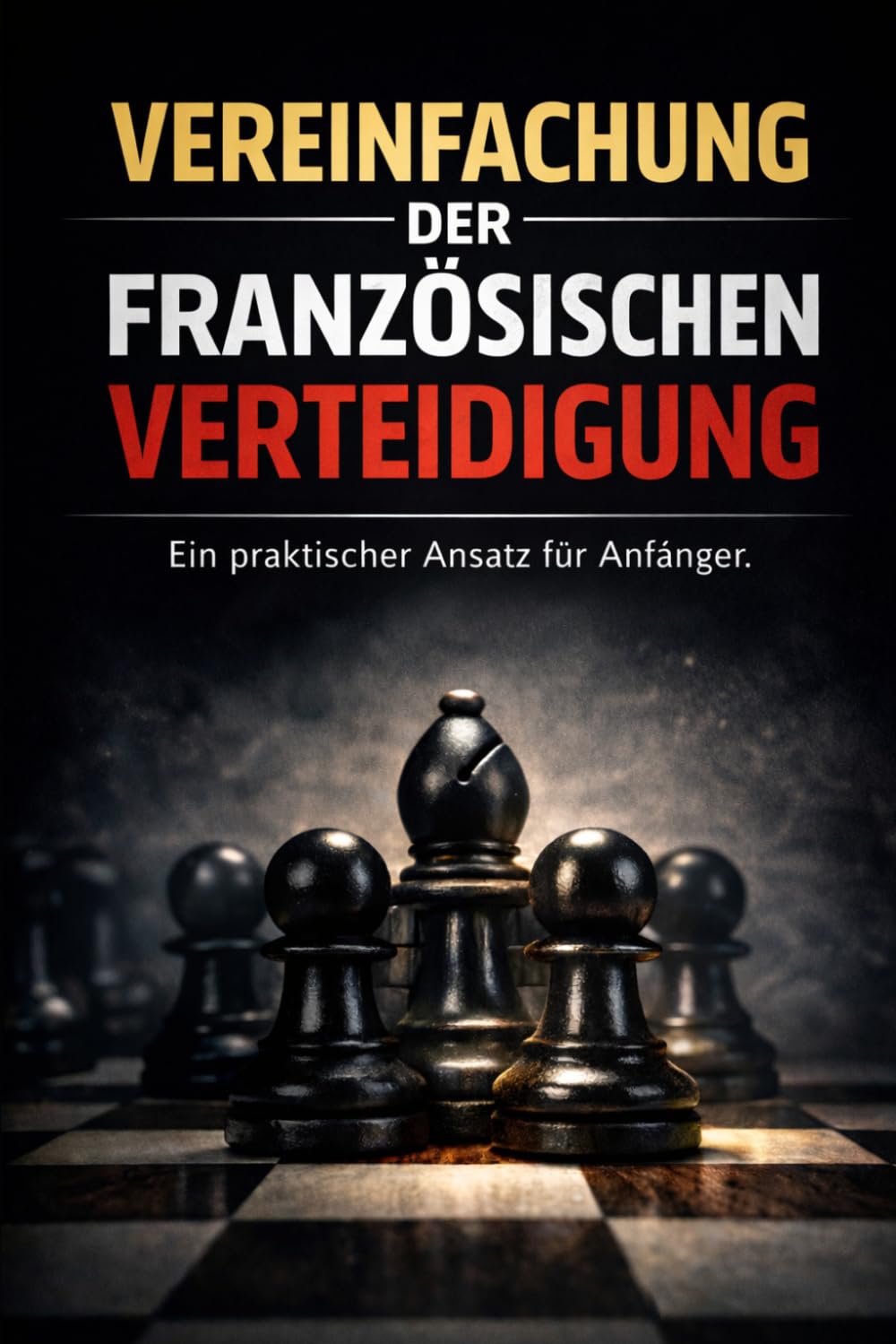 Vereinfachung der französischen Verteidigung: Ein praktischer Ansatz für Anfänger.