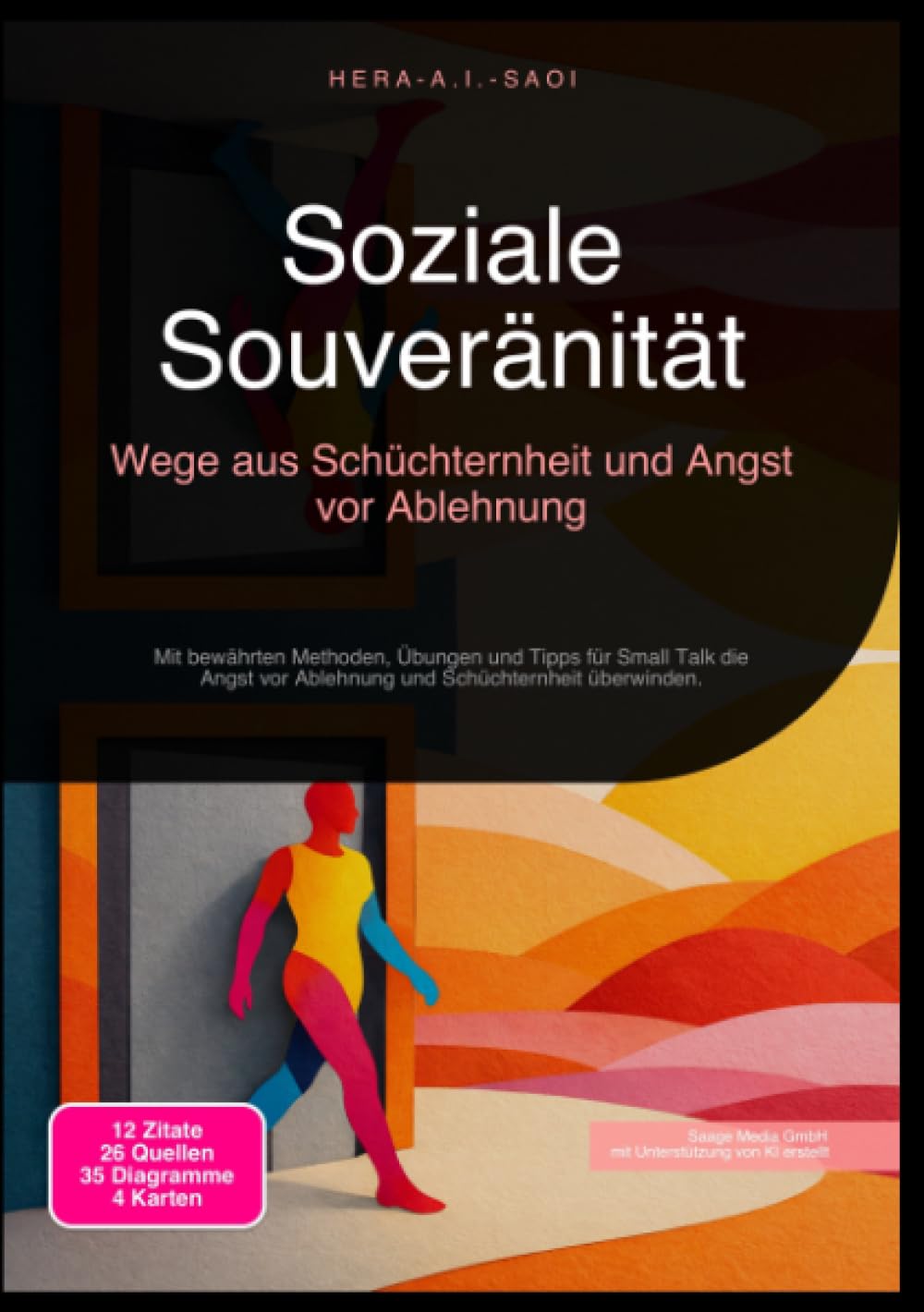 Soziale Souveränität: Wege aus Schüchternheit und Angst vor Ablehnung: Mit bewährten Methoden, Übungen und Tipps für Small Talk die Angst vor Ablehnung und Schüchternheit überwinden.
