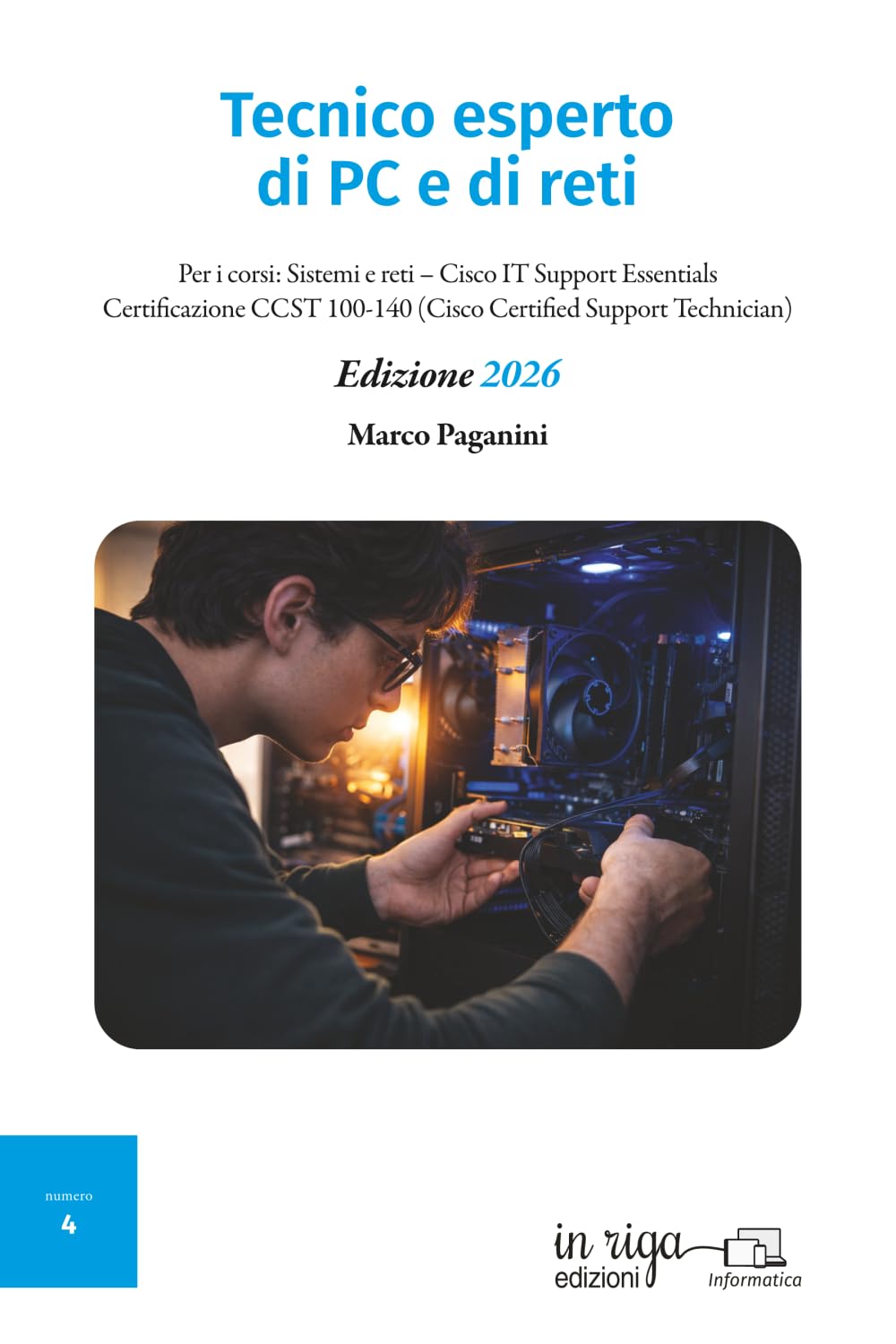Tecnico esperto di PC e di reti: Per i corsi: Sistemi e reti – Cisco IT Support Essentials – Certificazione CCST 100-140 (Cisco Certified Support Technician) (Informatica)