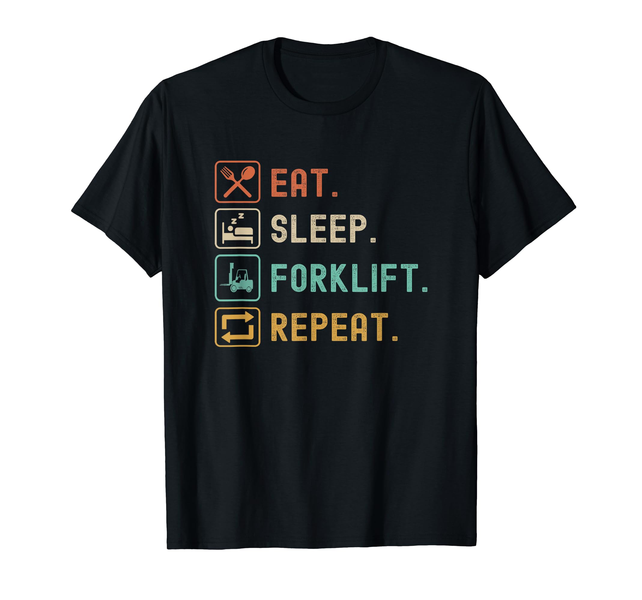 Funny Forklift Operator GiftsEat Sleep Forklift Repeat Funny Forklift Operator T-Shirt