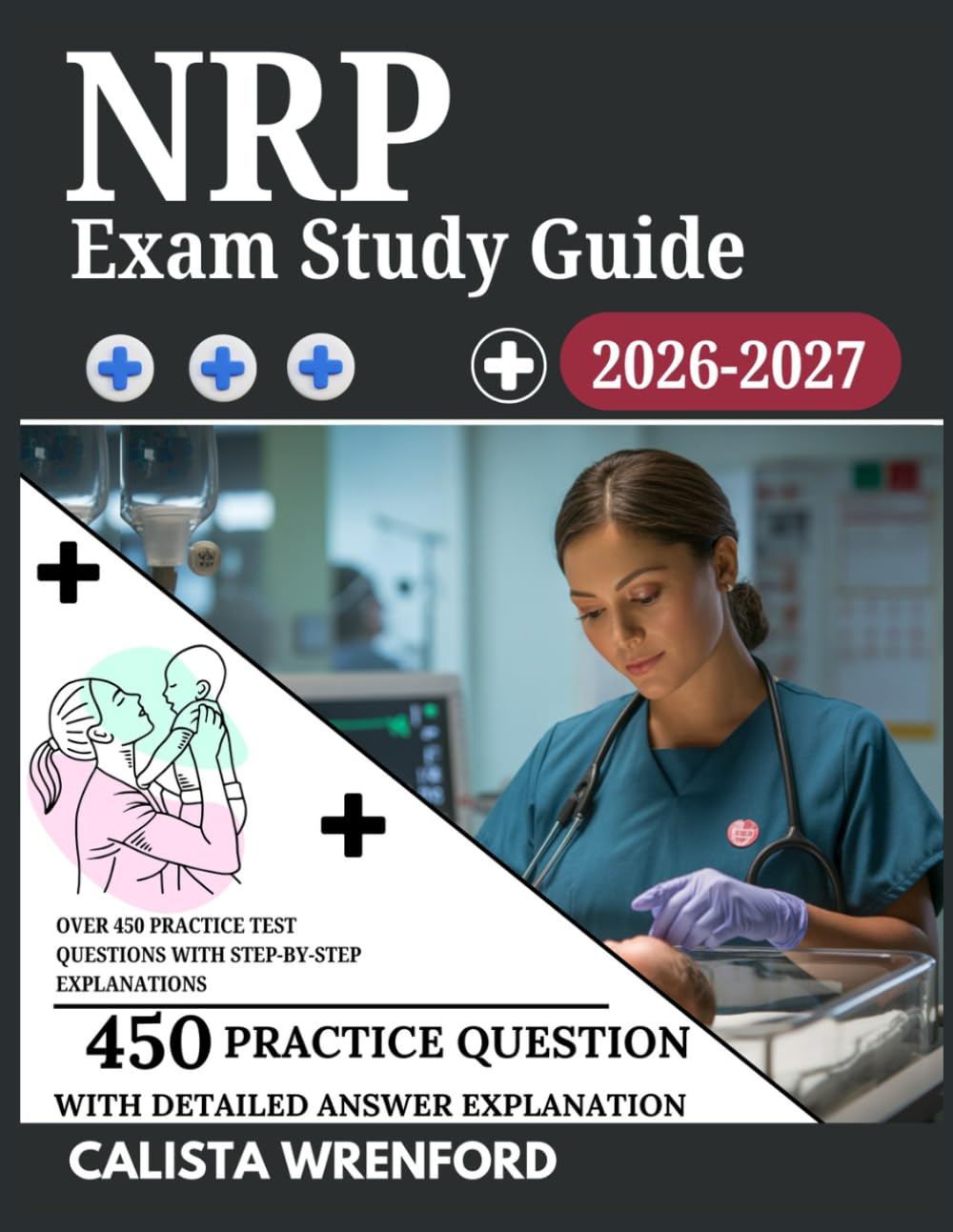 NRP Exam Study Guide 2026–2027: Over 450 Practice Test Questions with Step-by-Step Explanations