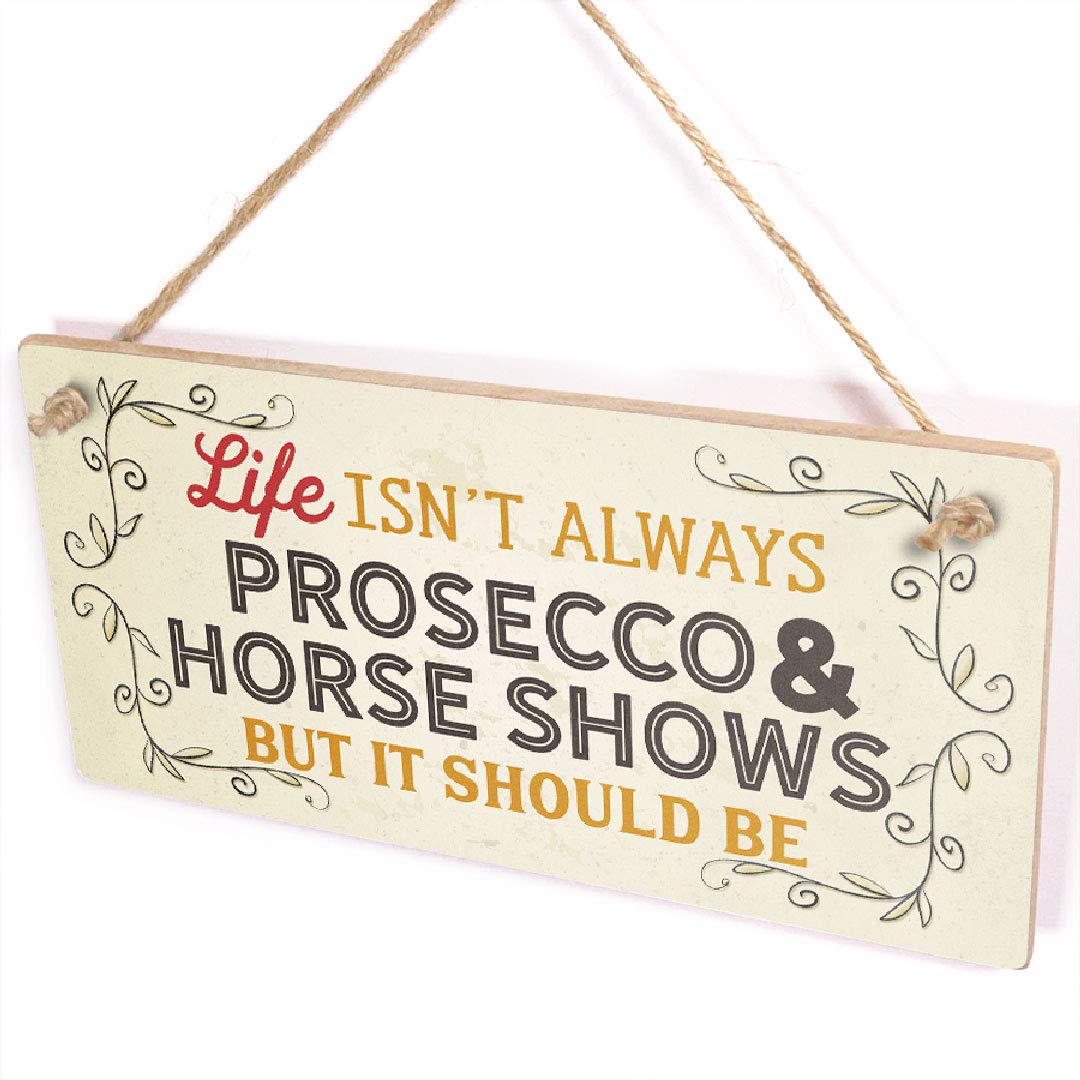 Life Isn't Always Prosecco & Horse Shows But It Should Be - Cute Horse Sign