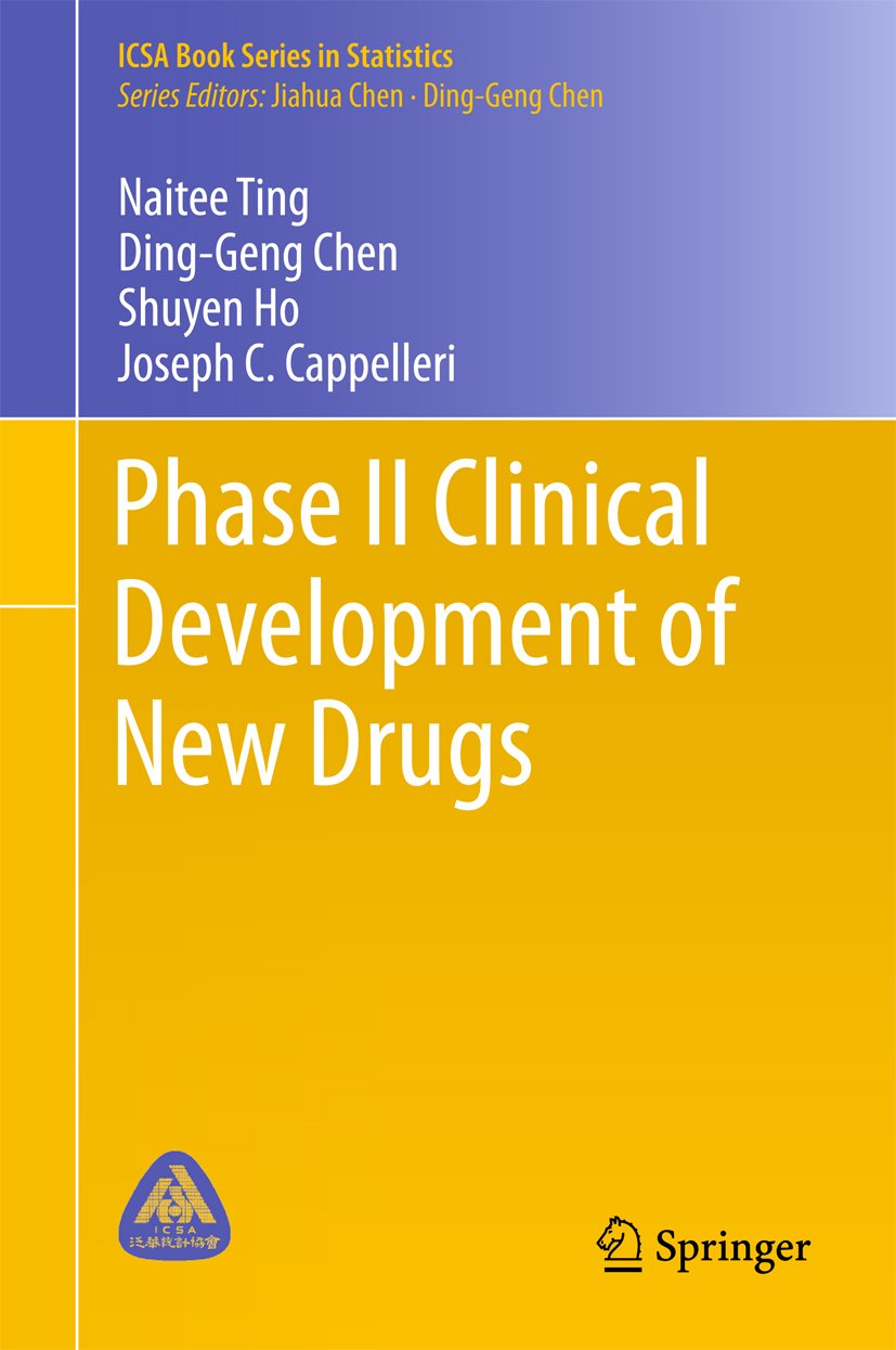 Phase II Clinical Development of New Drugs (ICSA Book Series in Statistics)