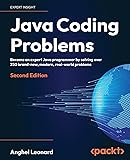 Java Coding Problems: Become an expert Java programmer by solving over 250 brand-new, modern, real-world problems