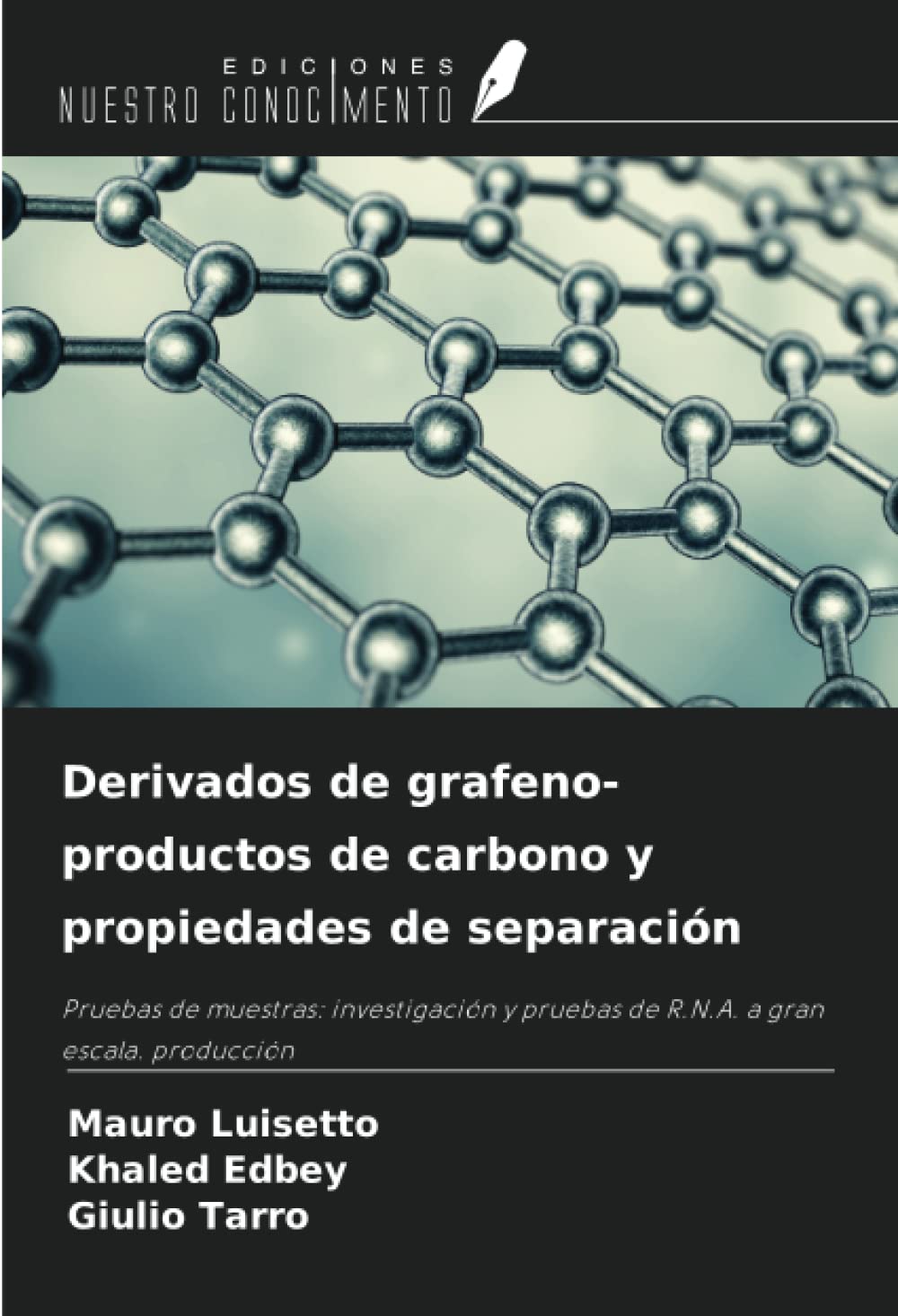 Derivados de grafeno-productos de carbono y propiedades de separación: Pruebas de muestras: investigación y pruebas de R.N.A. a gran escala. producción (Spanish Edition)