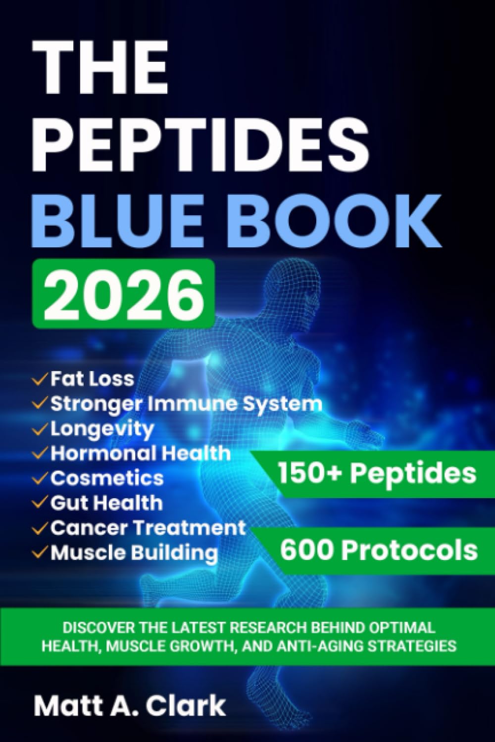 The Peptides Blue Book 2026: Discover the Latest Research Behind Optimal Health, Muscle Growth, and Anti-Aging Strategies (150 Peptides + Dosage Guide)