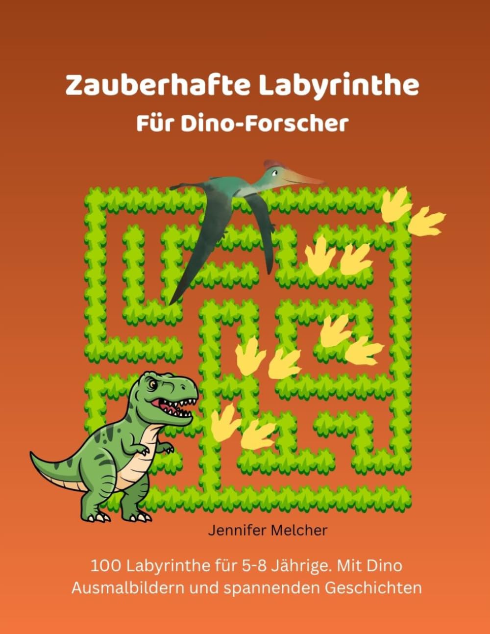 Zauberhafte Labyrinthe Für Dino-Fans: 100 Labyrinthe für 5-8 Jährige. Mit Dinosaurier-Ausmalbildern und jeder Menge Urzeit-Spaß (Magische Labyrinthe)