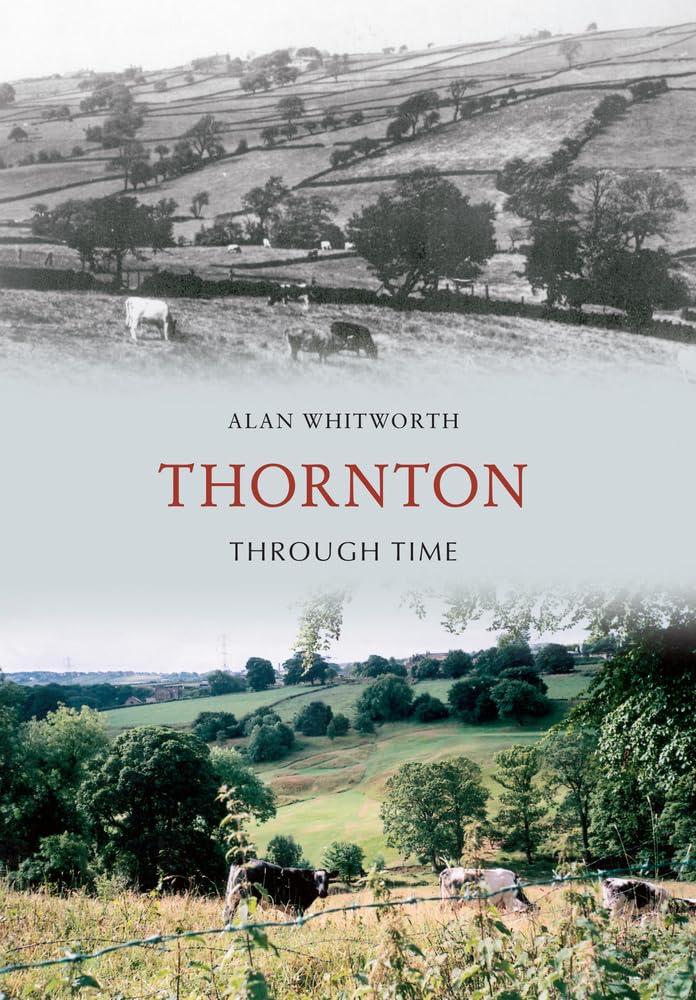 Thornton Through Time by Alan Whitworth - 9781445606286
