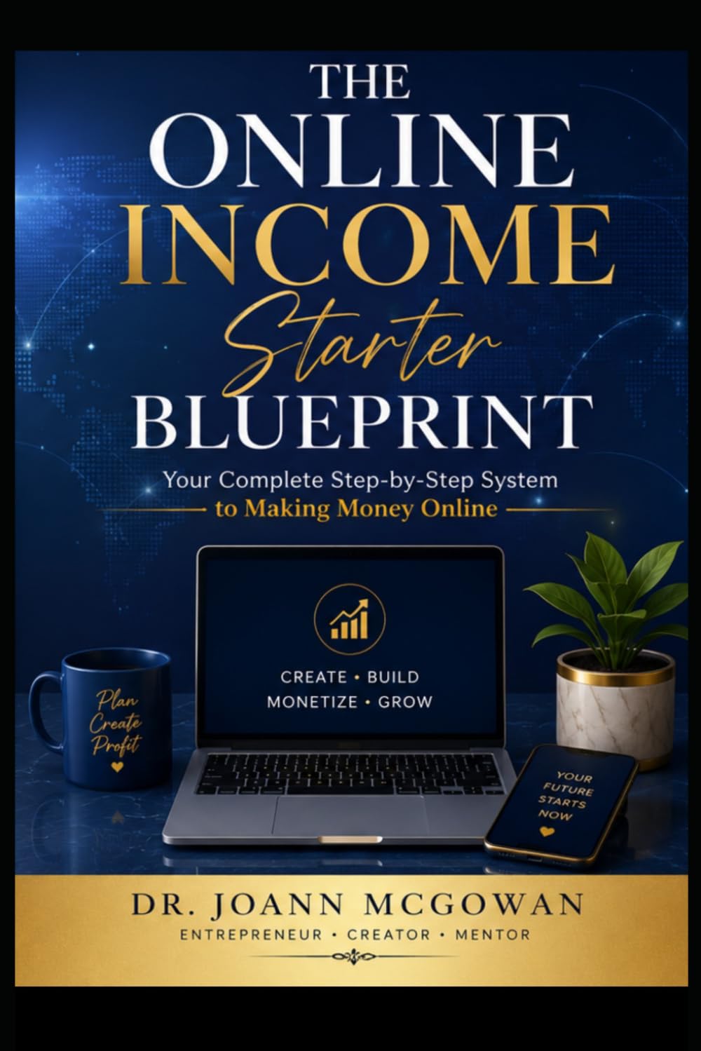 The Online Income Starter Blueprint: A Practical Step-by-Step Guide to Digital Products, Content Creation, and Online Income