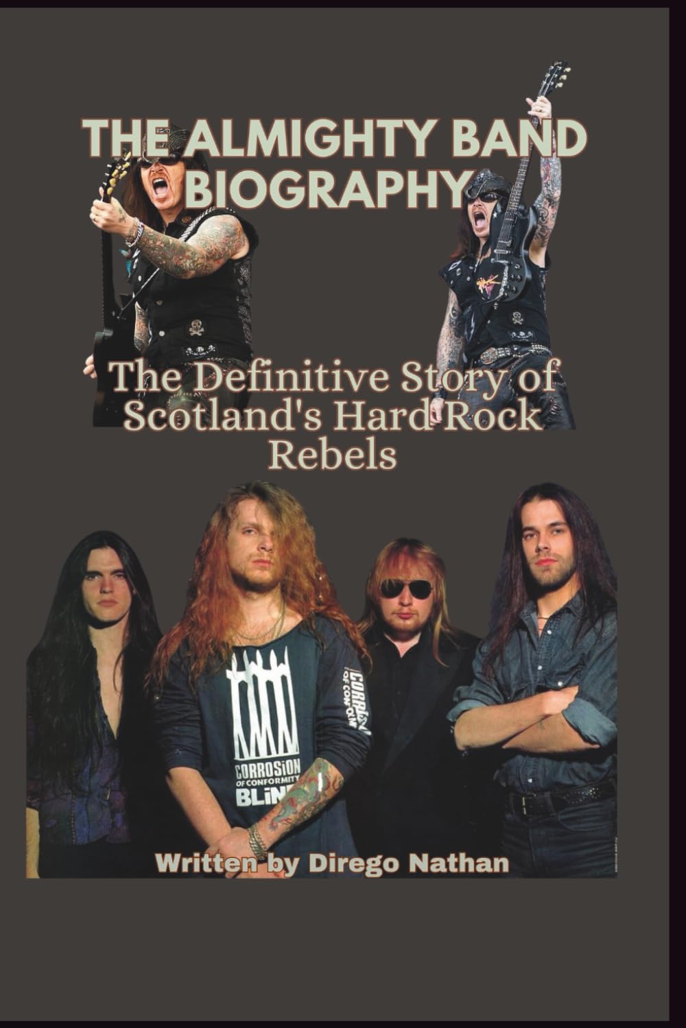 THE ALMIGHTY BAND BIOGRAPHY: The Definitive Story of Scotland's Hard Rock Rebels