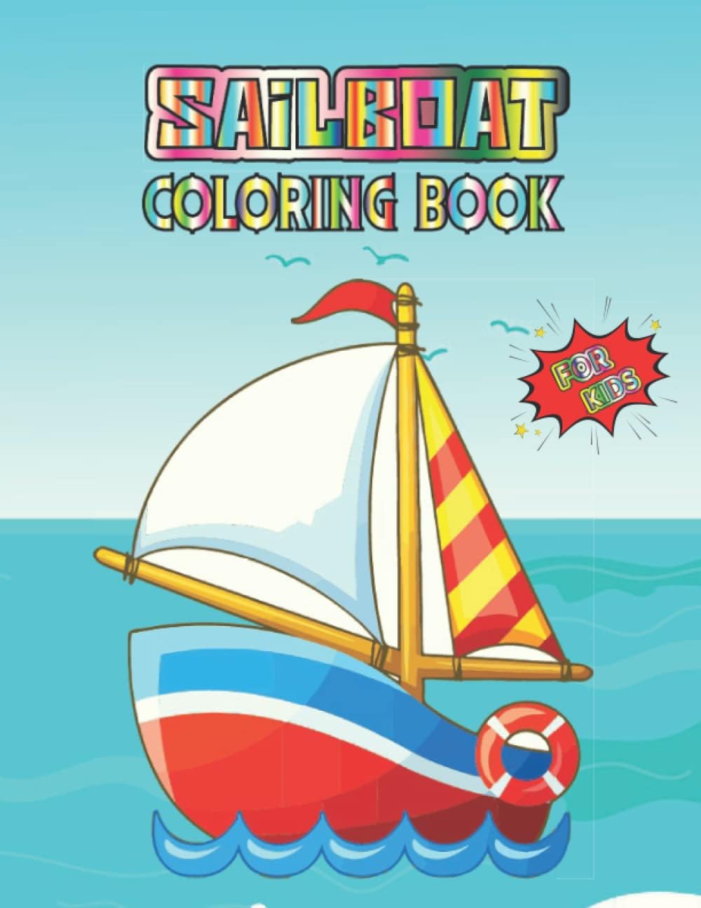 Sailboat Coloring Book For Kids: Lot Of Fun Stress Relaxing Designs Beautiful To Draw Sailboat For Kids Inspired Activity