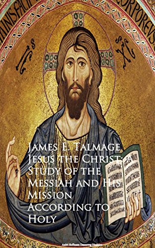 Jesus the Christ: A Study of the Messiah and Mission