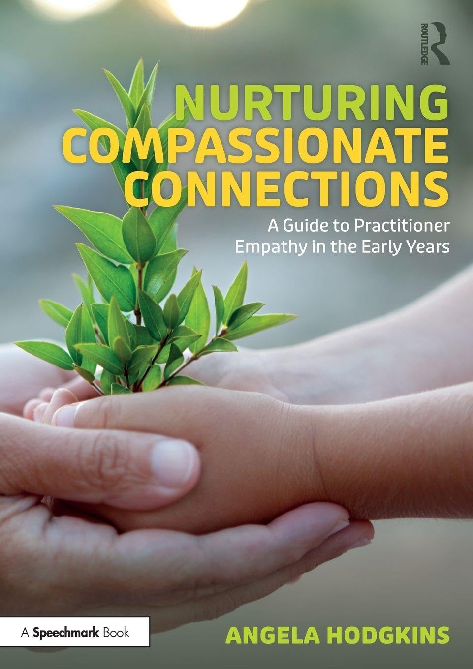 Nurturing Compassionate Connections: A Guide to Practitioner Empathy in the Early Years