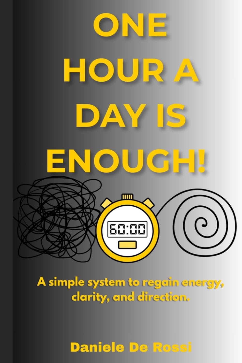One hour a day is enought!: A simple system to regain energy, clarity, and direction. (Ideal Society, Happiness and Human Values)