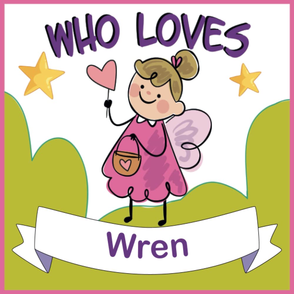 Who Loves Wren: Personalized Children Book With Name Wren,(Books For Baby Showers and Birthdays )