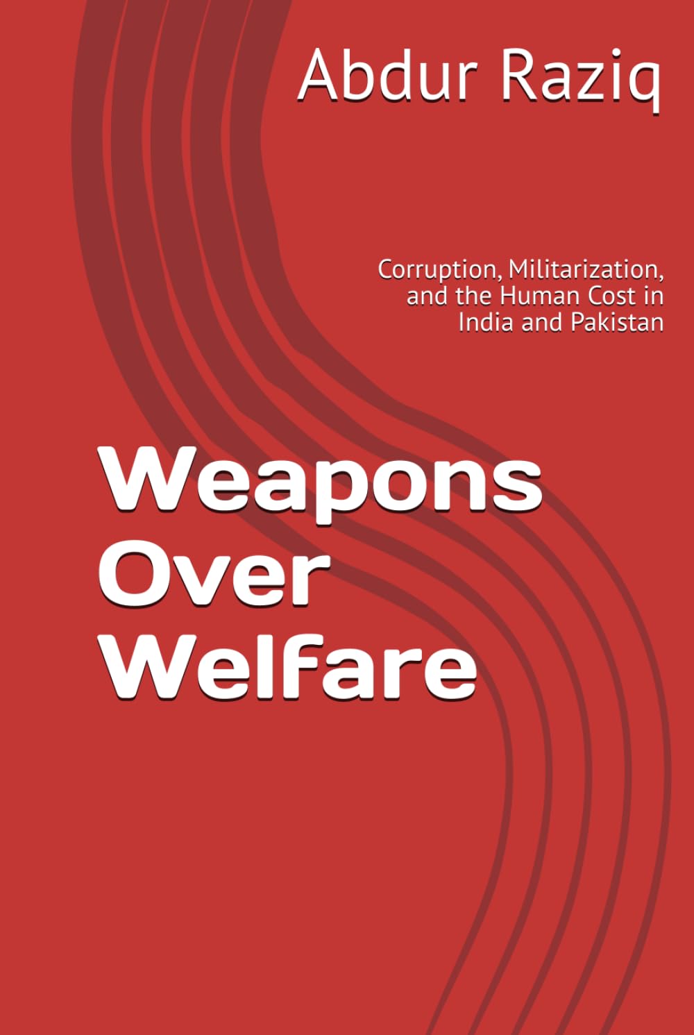 Weapons Over Welfare: Corruption, Militarization, and the Human Cost in India and Pakistan