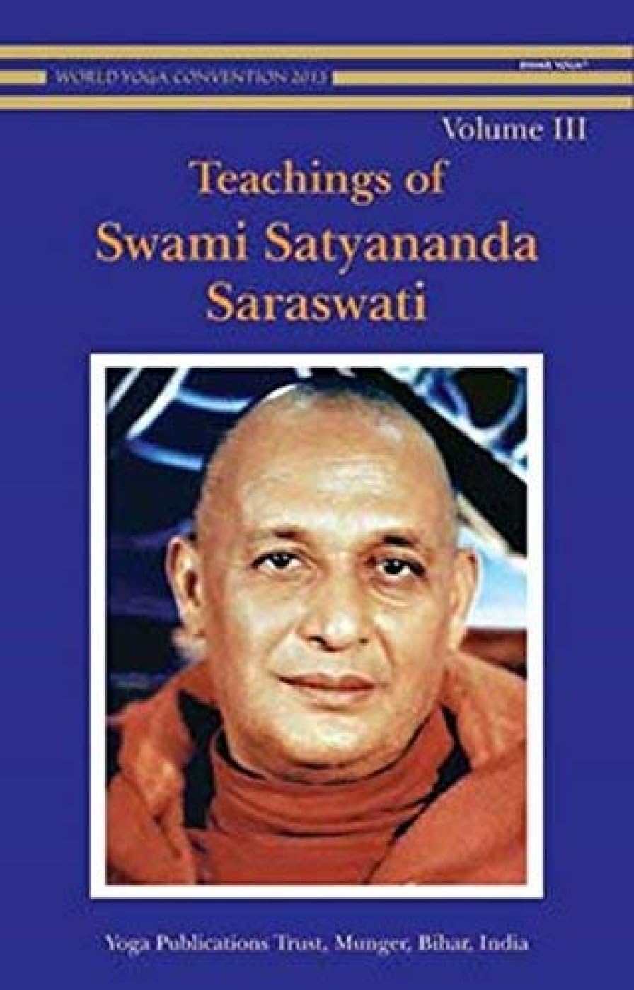 Teachings of Swami Satyananda Saraswati Vol 3