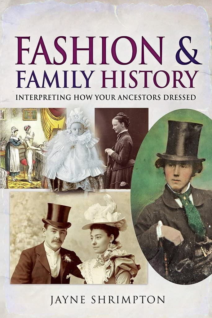 Fashion and Family History: Interpreting How Your Ancestors Dressed (Tracing Your Ancestors)