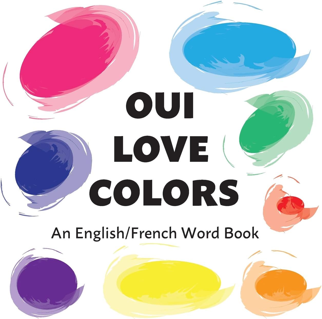 Oui Love Colors: A French/English Bilingual Word Book (Oui Love French)
