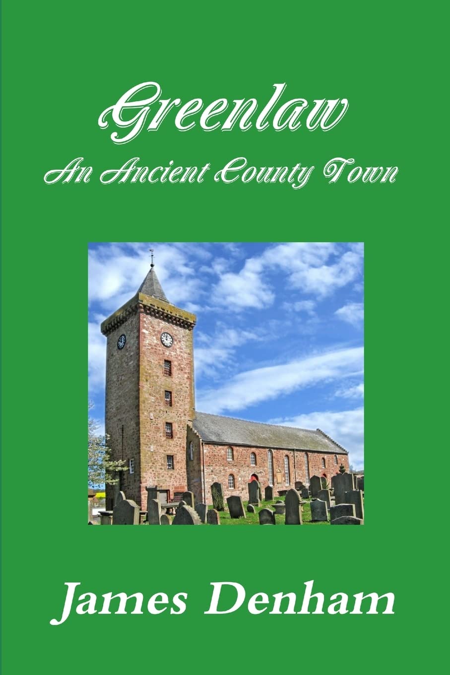 Greenlaw - An Ancient County Town