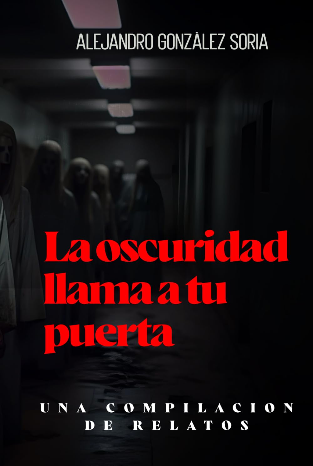 La oscuridad llama a tu puerta: Una compilación de relatos