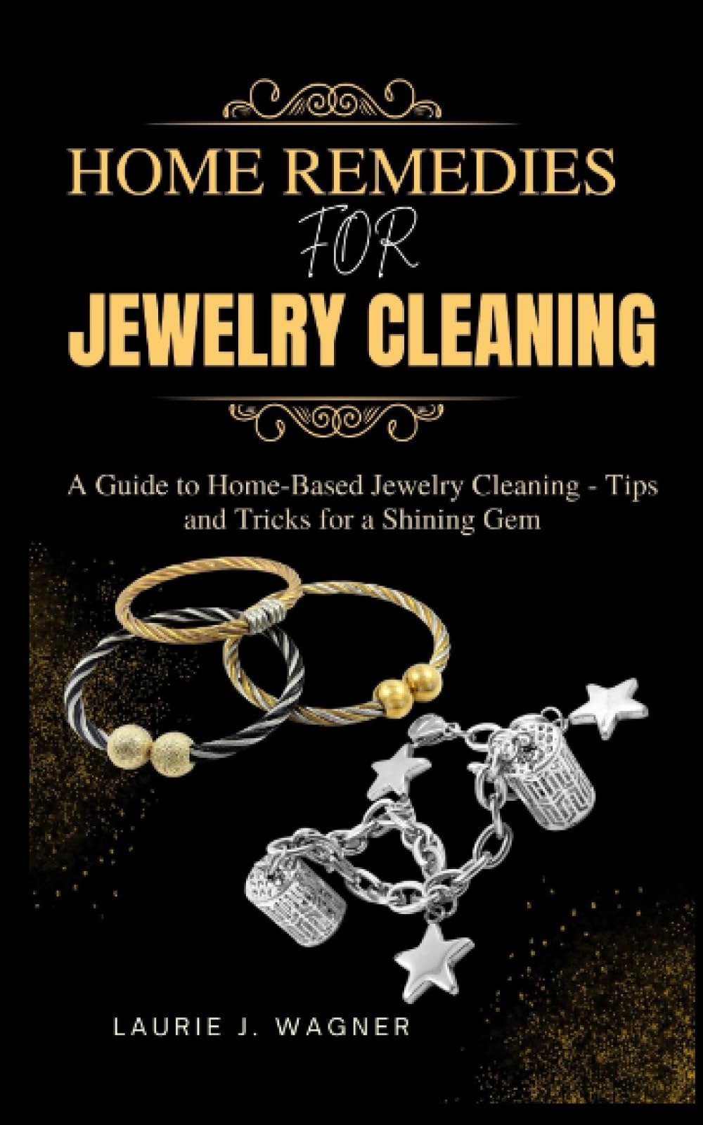 HOME REMEDIES FOR JEWELRY CLEANING: A Guide to Home-Based Jewelry Cleaning - Tips and Tricks for a Shining Gem