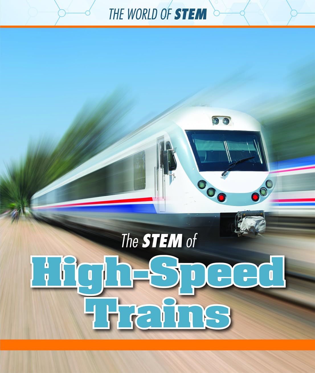 Buy The Stem of High-speed Trains (World of Stem) — BookShops.in