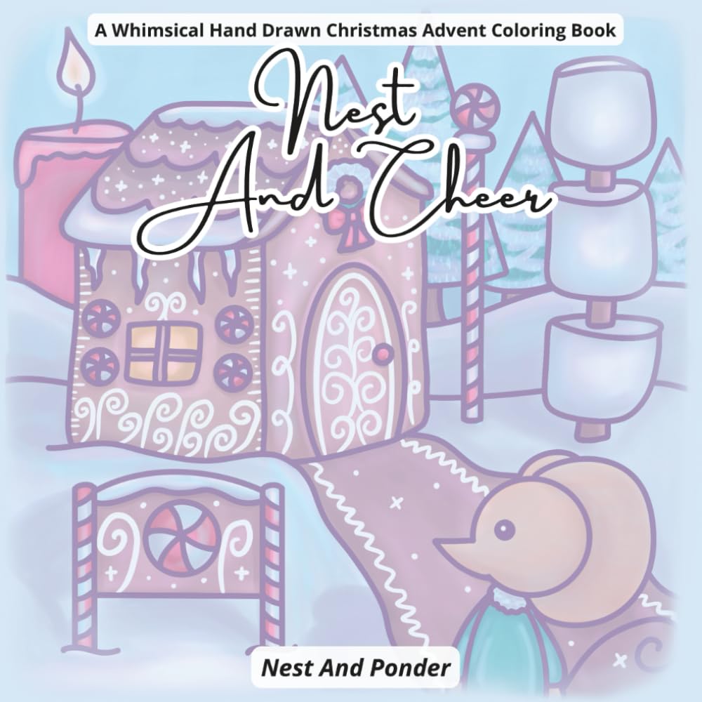 Nest And Cheer: A Whimsical Hand Drawn Christmas Advent Coloring Book For Adults & Teens With Cute Holiday Scenes for Relaxation (Nest And Coloring Books)