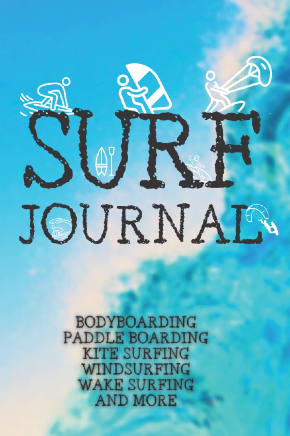 Surf Journal: Pro Edition: Perfect For All Board Activities From Paddle Boarding to Kite Surfing. A Fun And Great Way To Log Your Surf Sessions.