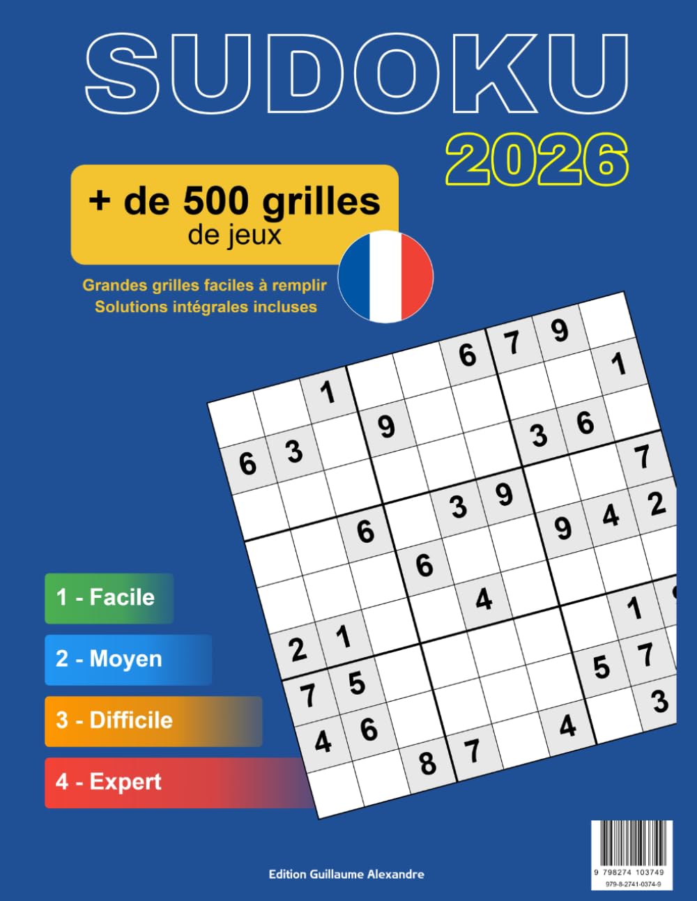 SUDOKU - Le Grand Livre : 528 Grilles | 4 Niveaux de Difficulté | Édition 2026 - Solutions Intégrales: Découvrez l'édition ultime pour tous les passionnés de Sudoku !