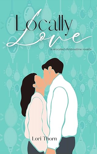 Locally Love A relocated christmastime novella (Remotely Love)