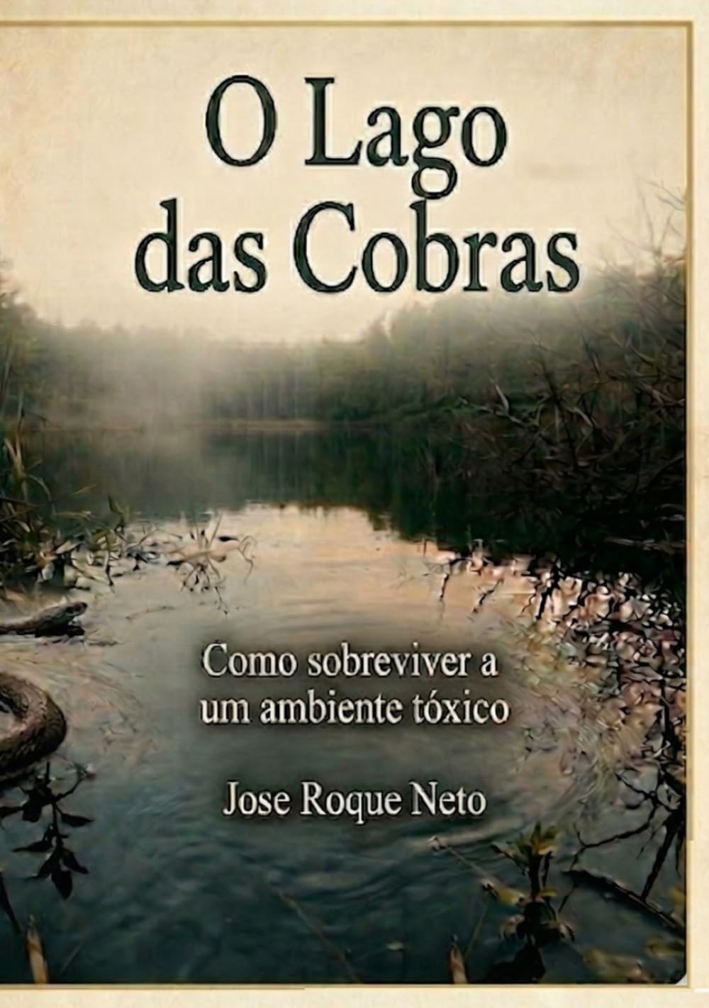 O LAGO DAS COBRAS: COMO SOBREVIVER A UM AMBIENTE TÓXICO