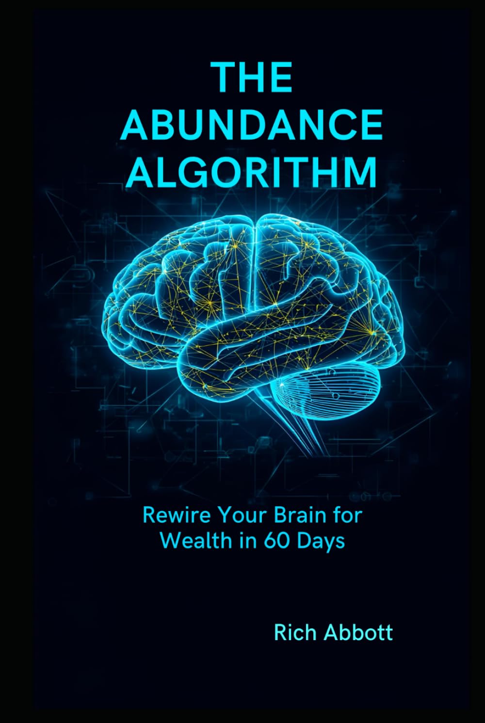 The Abundance Algorithm: Rewire Your Brain for Wealth in 60 Days (THE HONEST WEALTH SERIES)