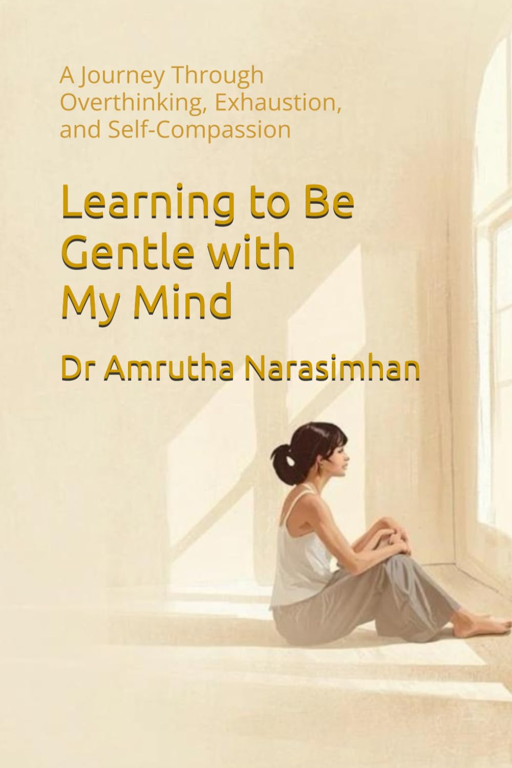 Learning to Be Gentle with My Mind: A Journey Through Overthinking, Exhaustion, and Self-Compassion