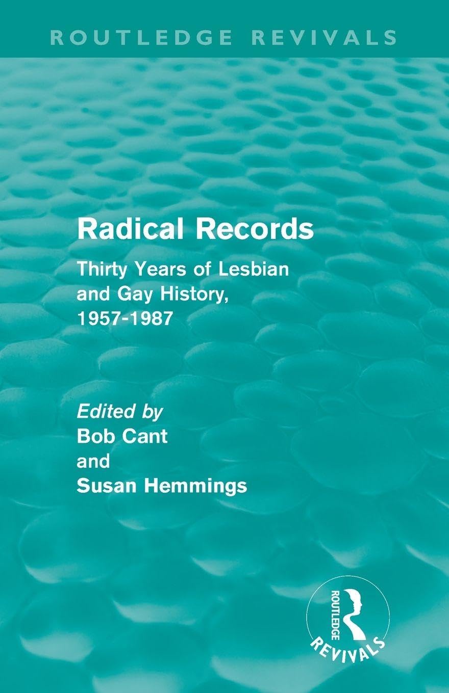 Radical Records (Routledge Revivals): Thirty Years of Lesbian and Gay History, 1957-1987
