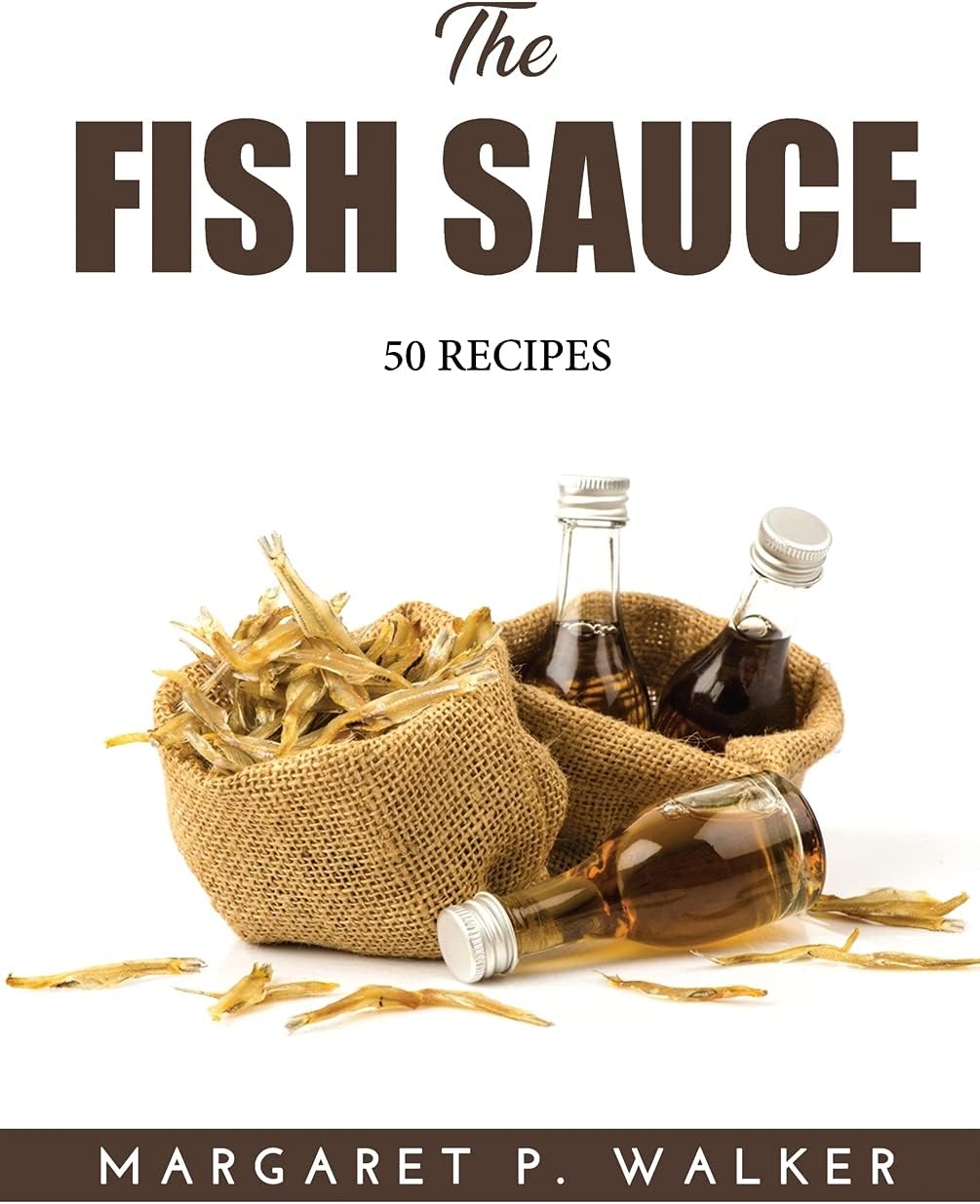 The Fish Sauce: 50 Recipes