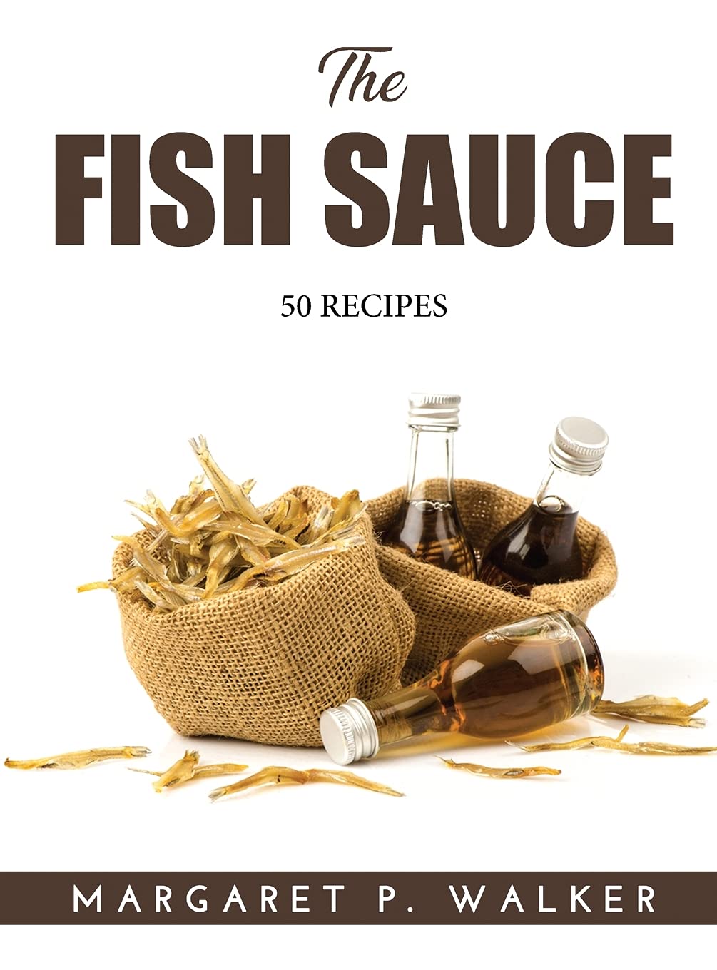 The Fish Sauce: 50 Recipes
