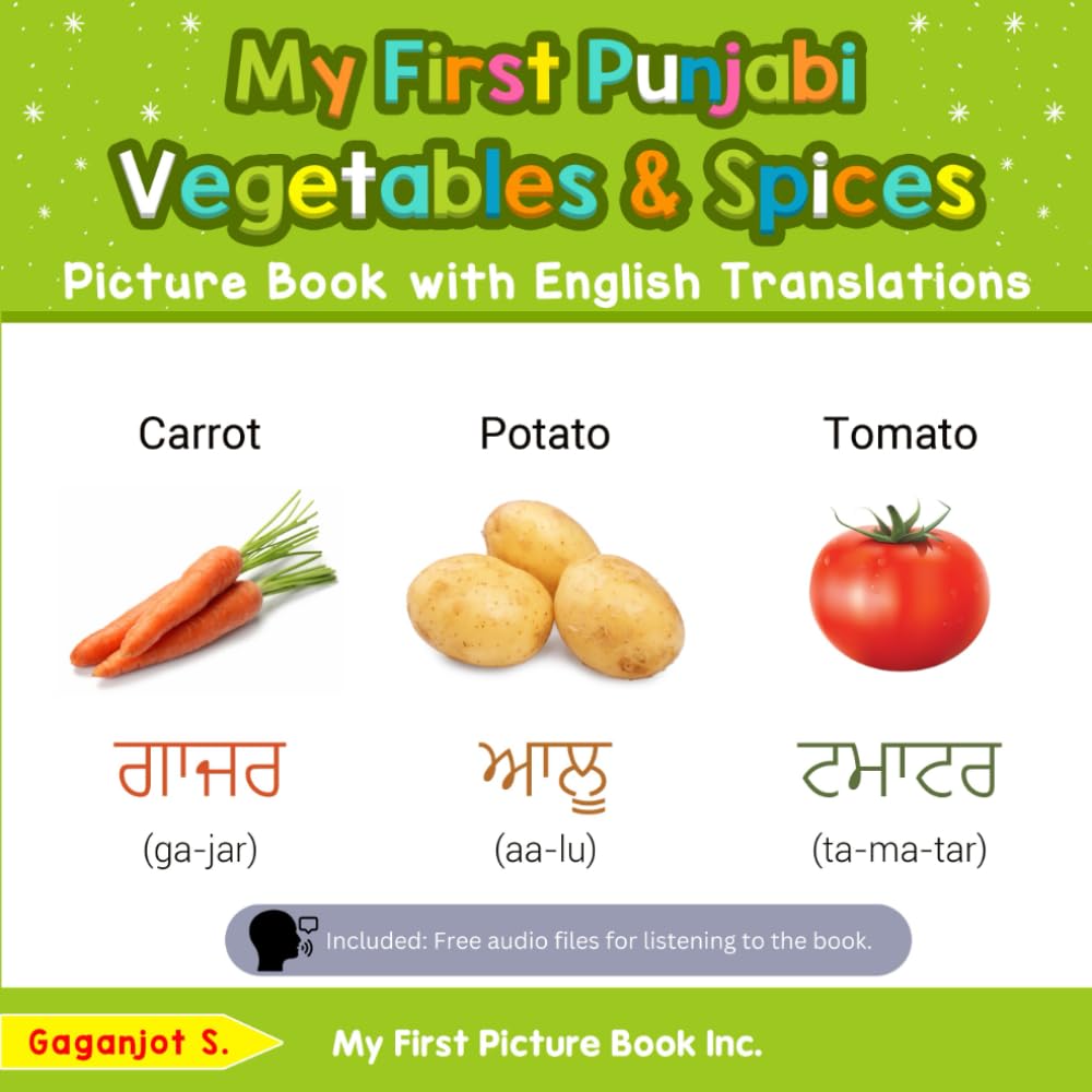 My First Punjabi Vegetables & Spices Picture Book with English Translations: Bilingual Early Learning & Easy Teaching Punjabi Books for Kids: 4 (Teach & Learn Basic Punjabi words for Children)