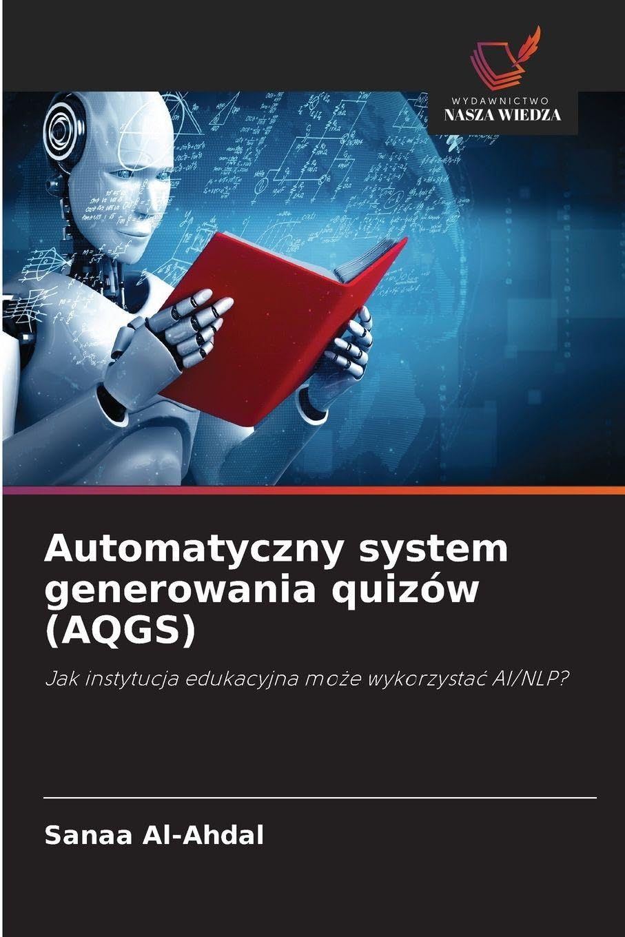 Automatyczny system generowania quizów (AQGS): Jak instytucja edukacyjna mo¿e wykorzysta¿ AI/NLP?