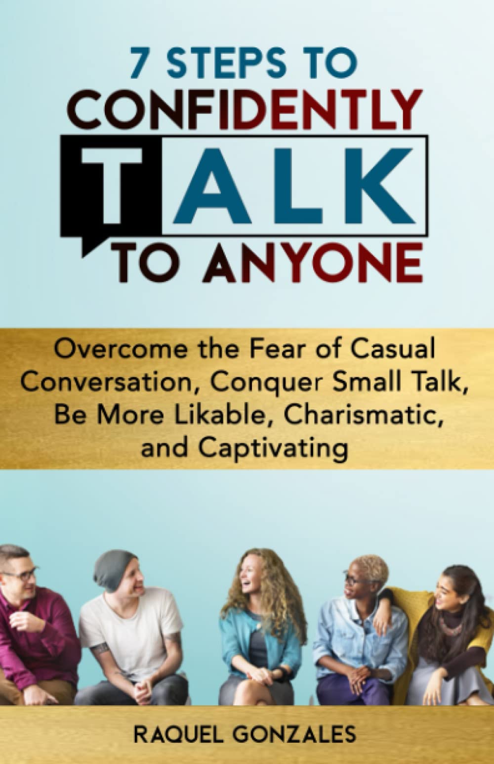 7 Steps to Talk Confidently to Anyone by Raquel Gonzales
